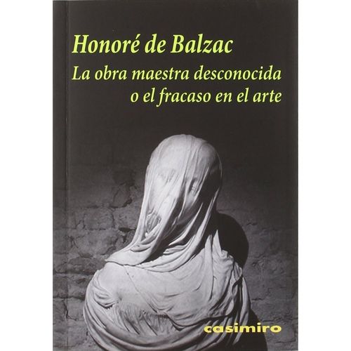 LA OBRA MAESTRA DESCONOCIDA O EL FRACASO EN EL ARTE