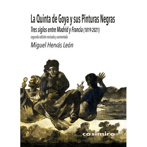 LA QUINTA DE GOYA Y SUS PINTURAS NEGRAS - MIGUEL HERVAS LEON
