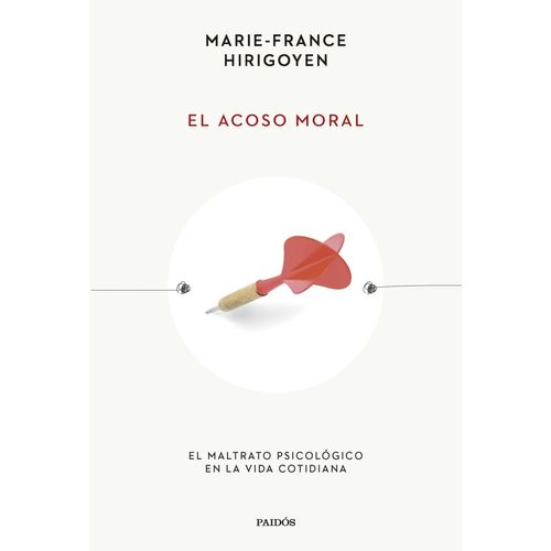EL ACOSO MORAL - MARIE-FRANCE HIRIGOYEN