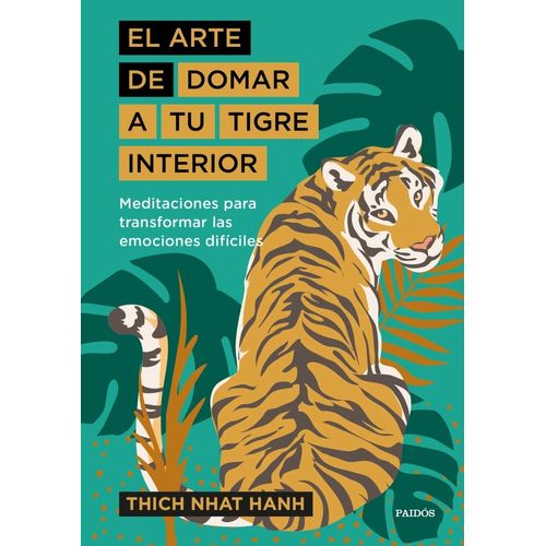EL ARTE DE DOMAR A TU TIGRE INTERIOR - THICH NHAT HANH