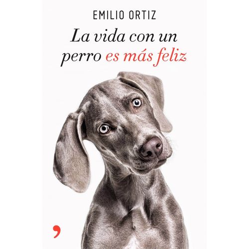 LA VIDA CON UN PERRO ES MAS FELIZ - EMILIO ORTIZ