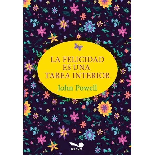 LA FELICIDAD ES UNA TAREA INTERIOR - JOHN POWELL