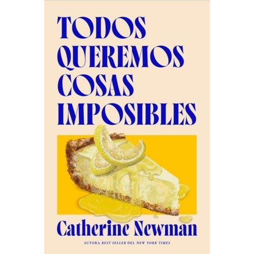 TODOS QUEREMOS COSAS IMPOSIBLES - CATHERINE NEWMAN