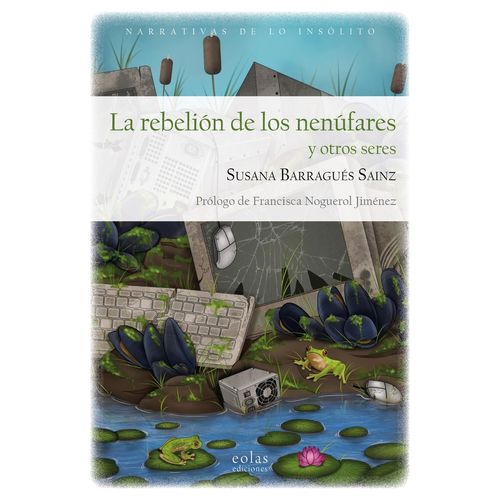 LA REBELION DE LOS NENUFARES Y OTRS SERES - BARRAGUES SAINZ