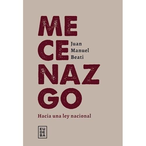 MECENAZGO - HACIA UNA LEY NACIONAL - JUAN MANUEL BEATI