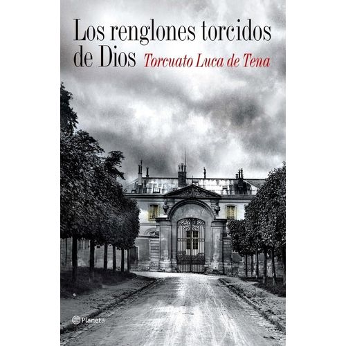 LOS RENGLONES TORCIDOS DE DIOS - TORCUATO LUCA DE TENA