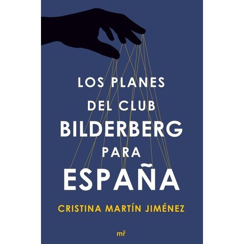 LOS PLANES DEL CLUB BILDERBERG PARA ESPAÑA - MARTIN JIMENEZ
