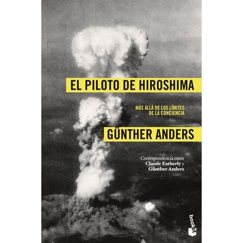 EL PILOTO DE HIROSHIMA - GUNTHER ANDERS Y CLAUDE EATHERLY