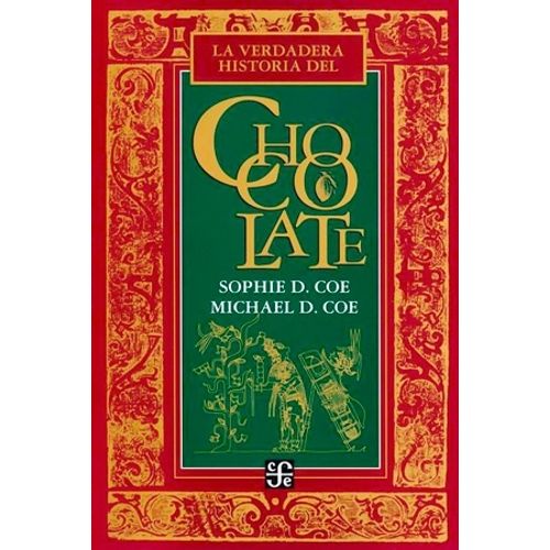 LA VERDADERA HISTORIA DEL CHOCOLATE - SOPHIE Y MICHAEL COE