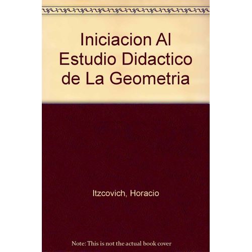 INICIACION AL ESTUDIO DIDACTICO DE LA GEOMETRIA - HORACIO IT