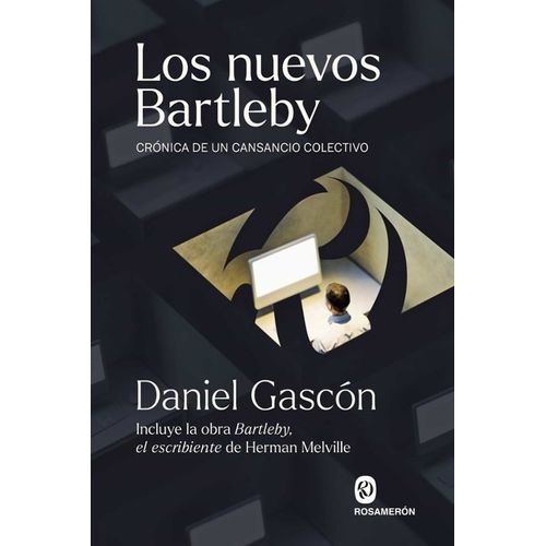 LOS NUEVOS BARTLEBY - CRONICA DE UN CANSANCIO COLECTIVO