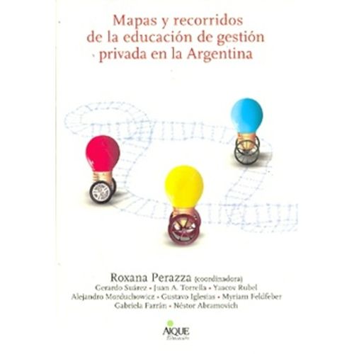 MAPAS Y RECORRIDOS DE LA EDUCACION DE GESTION PRIVADA EN LA