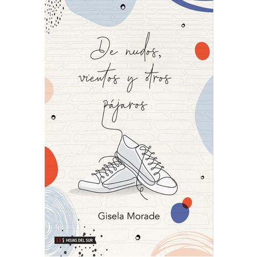 DE NUDOS, VIENTOS Y OTROS PAJAROS - GISELA MORADE