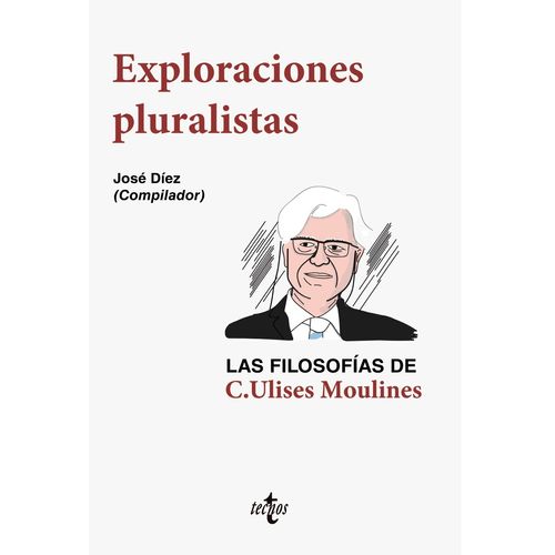 EXPLORACIONES PLURALISTAS- LAS FILOSOFIAS DE ULISES MOULINES