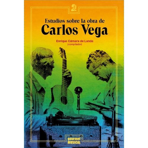 ESTUDIOS SOBRE LA OBRA DE CARLOS VEGA - E. CAMARA DE LANDA