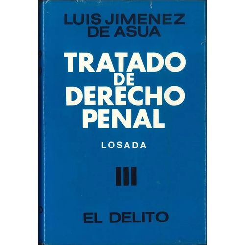 TRATADO DE DERECHO PENAL 3 - EL DELITO