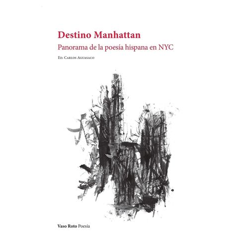 DESTINO MANHATTAN - PANORAMA DE LA POESIA HISPANA EN NYC