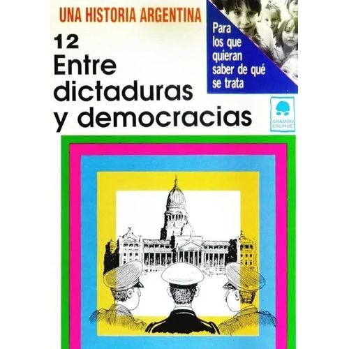 ENTRE DICTADURAS Y DEMOCRACIAS - UNA HISTORIA ARGENTINA 12