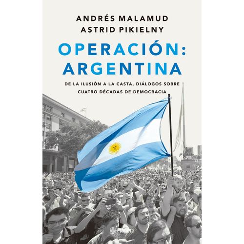 OPERACION ARGENTINA - ANDRES MALAMUD - ASTRID PIKIELNY
