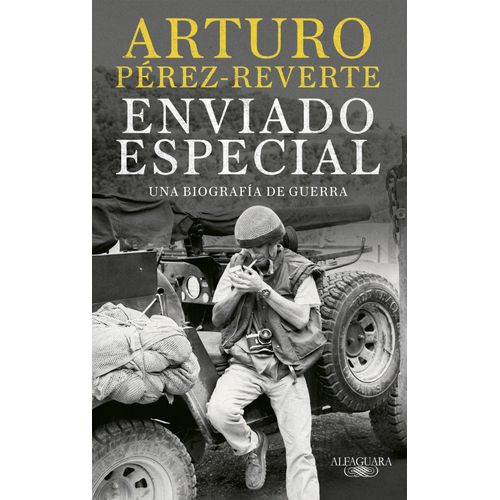 ENVIADO ESPECIAL - BIOGRAFIA DE GUERRA -ARTURO PEREZ-REVERTE