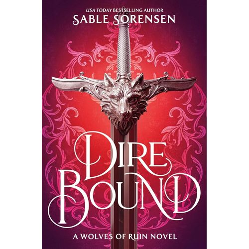 DIRE BOUND - THE WOLVES OF RUIN 1 - SABLE SORENSEN