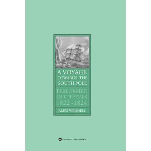 A VOYAGE TOWARDS THE SOUTH POLE 1822-1824 - JAMES WEDDELL