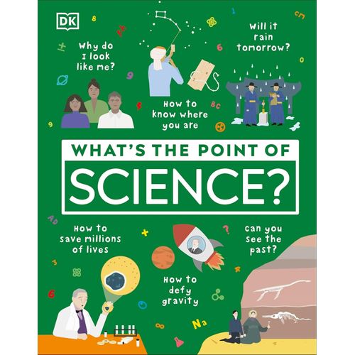 WHAT'S THE POINT OF SCIENCE ? - DK