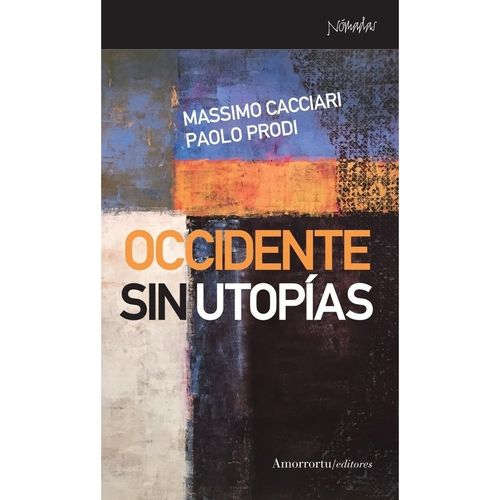 OCCIDENTE SIN UTOPIAS - MASSIMO CACCIARI - PAOLO PRODI