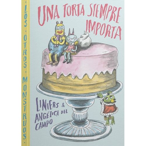 UNA TORTA SIEMPRE IMPORTA - LINIERS / DEL CAMPO