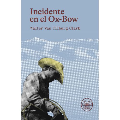 INCIDENTE EN EL OX-BOW - CLARK WALTER VAN TILBURG