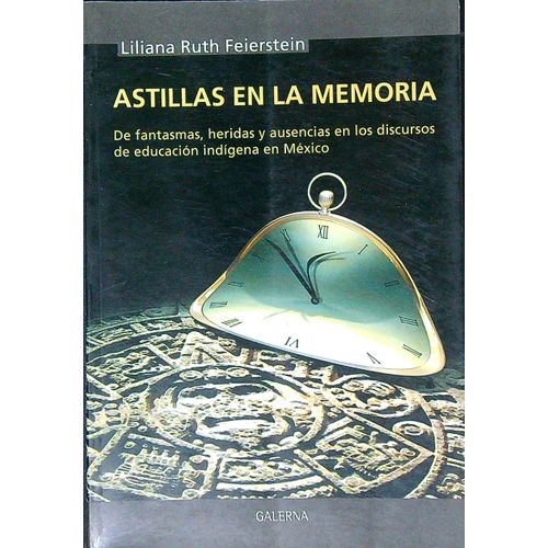 ASTILLAS EN LA MEMORIA - LILIANA RUTH FIERSTEIN ASTILLAS EN LA MEMORIA - LILIANA RUTH FIERSTEIN