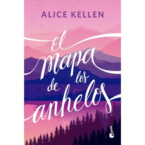 EL MAPA DE LOS ANHELOS - ALICE KELLEN