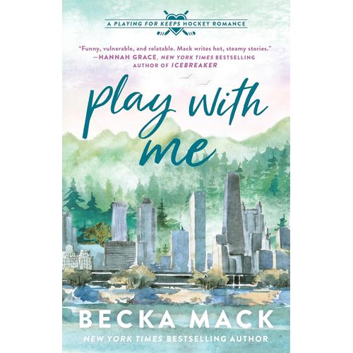 PLAY WITH ME - A PLAYING FOR KEEPS HOCKEY ROMANCE 2 - MACK