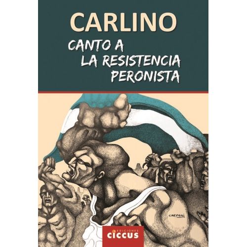 CANTO A LA RESISTENCIA PERONISTA - ALFREDO CARLINO