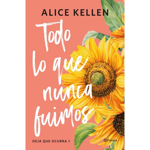 TODO LO QUE NUNCA FUIMOS - DEJA QUE OCURRA 1 - ALICE KELLEN