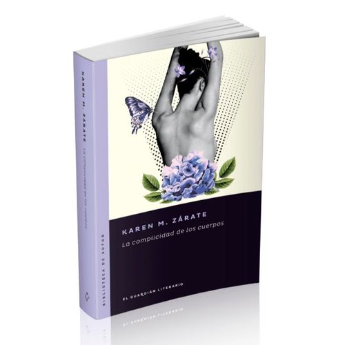 LA COMPLICIDAD DE LOS CUERPOS - KAREN M. ZARATE