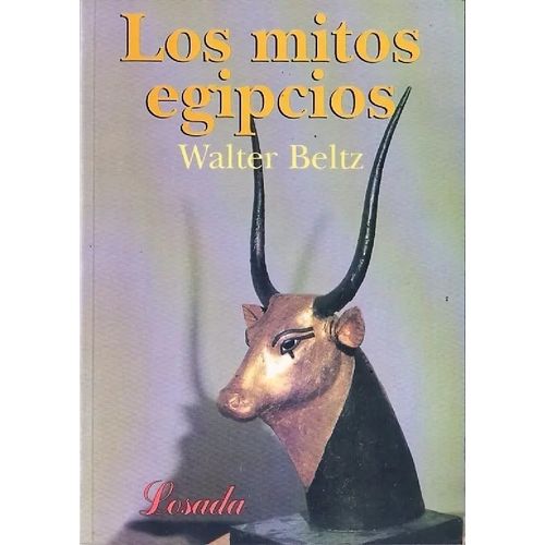 LOS MITOS EGIPCIOS - WALTER BELTZ