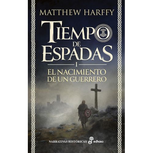 EL NACIMIENTO DE UN GUERRERO - TIEMPO DE ESPADAS 1 - HARFFY