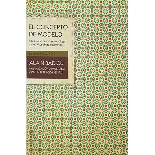 EL CONCEPTO DE MODELO - ALAIN BADIOU