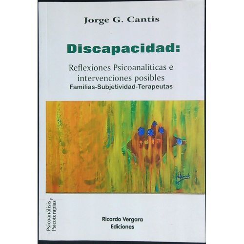 DISCAPACIDAD - REFLEXIONES PSICOANALITICAS E INTERVENCIONES