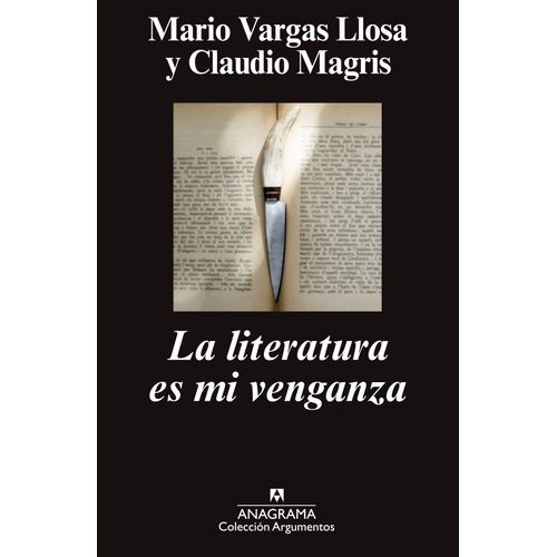 LA LITERATURA ES MI VENGANZA - MARIO VARGAS LLOSA / MAGRIS