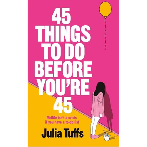45 THINGS TO DO BEFORE YOU'RE 45 - JULIA TUFFS