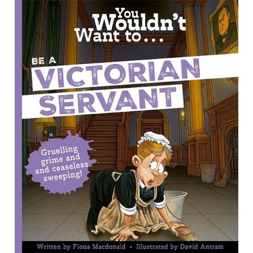 YOU WOULDN'T WANT TO BE A VICTORIAN SERVANT