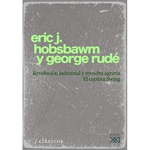 REVOLUCION INDUSTRIAL Y REVUELTA AGRARIA - HOBSBAWM / RUDE