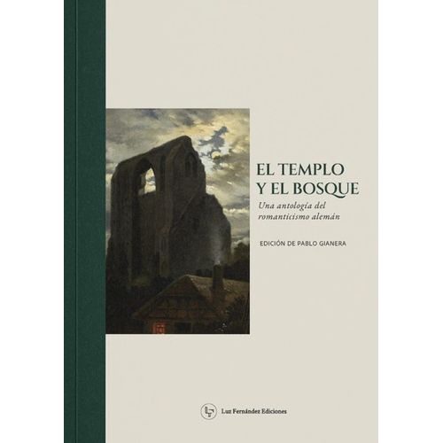EL TEMPLO Y EL BOSQUE - ANTOLOGIA DEL ROMANTICISMO ALEMAN