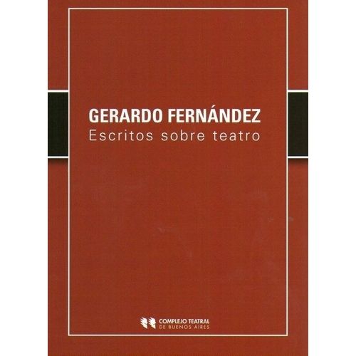 ESCRITOS SOBRE TEATRO - GERARDO FERNANDEZ