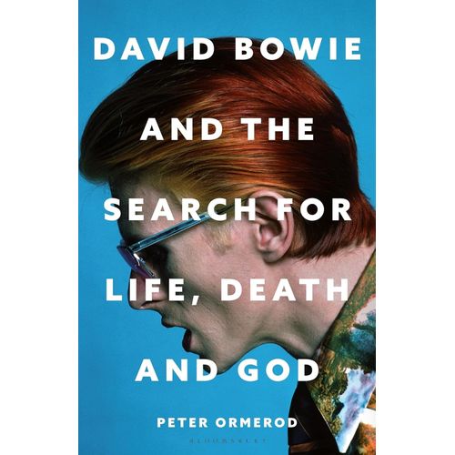 DAVID BOWIE AND THE SEARCH FOR LIFE, DEATH AND GOD - ORMEROD