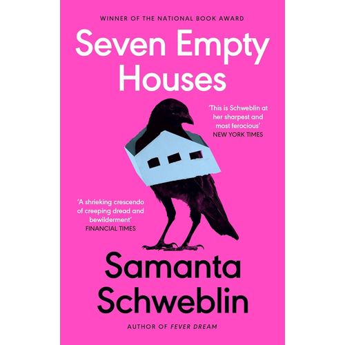 SEVEN EMPTY HOUSES - SAMANTA SCHWEBLIN