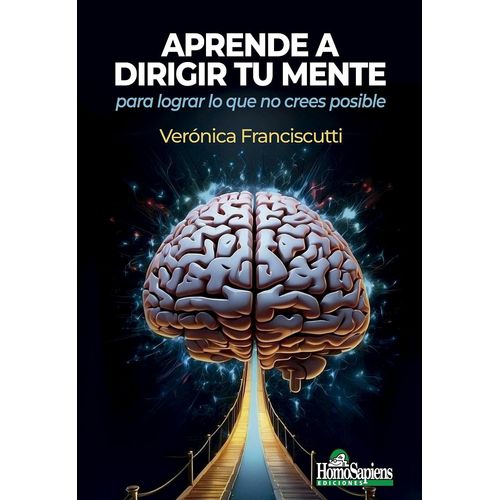 APRENDE A DIRIGIR TU MENTE - VERONICA FRANCISCUTTI