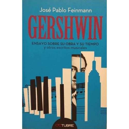 GERSHWIN - ENSAYO SOBRE SU OBRA Y SU TIEMPO